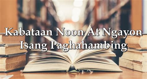 iyitan|Kabataan Noon At Kabataan Ngayon – Paghahambing.